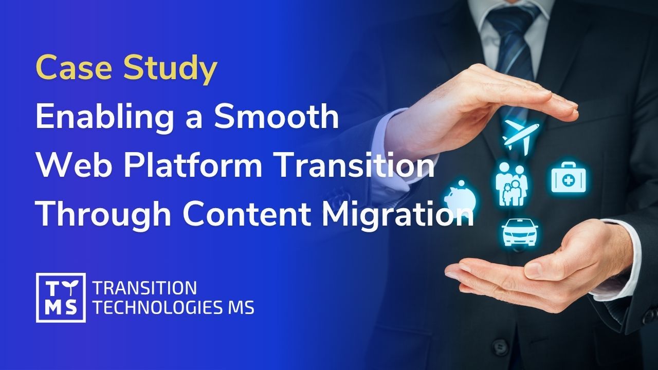 Case Study: Enabling a Smooth Web Platform Transition Through Expert-Guided Content Migration