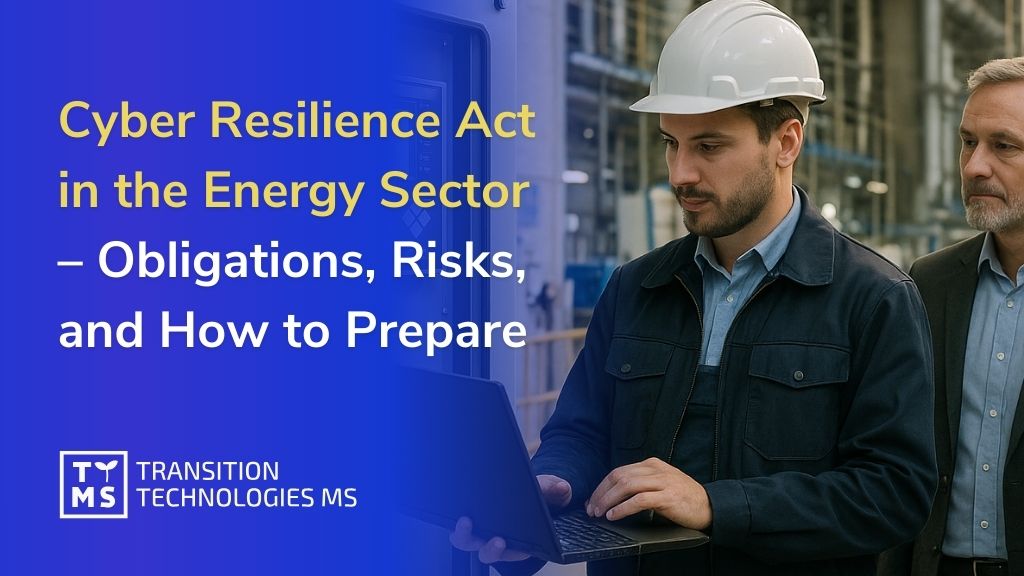 The Cyber Resilience Act in the energy sector – obligations, risks, and how to prepare for 2025?