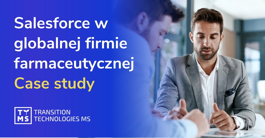 Case study z wdrożenia Salesforce w globalnej firmie farmaceutycznej