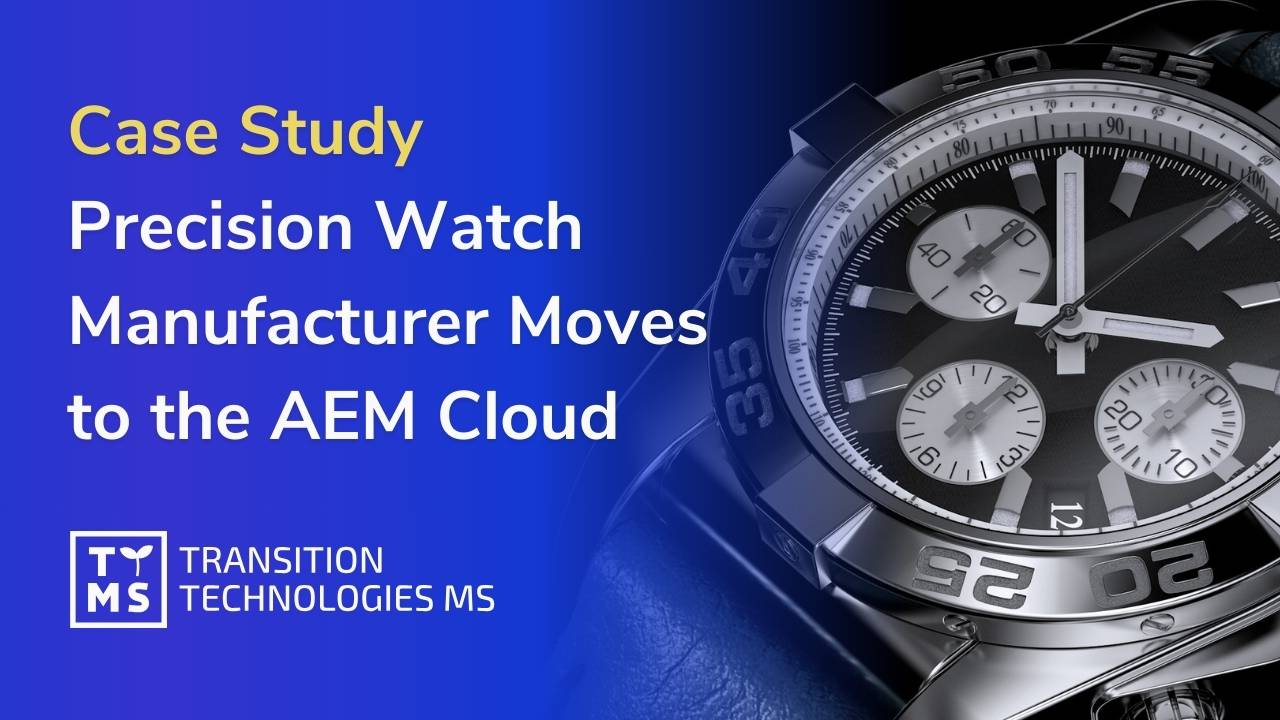 AEM Cloud Migration Case Study: Watch Manufacturer