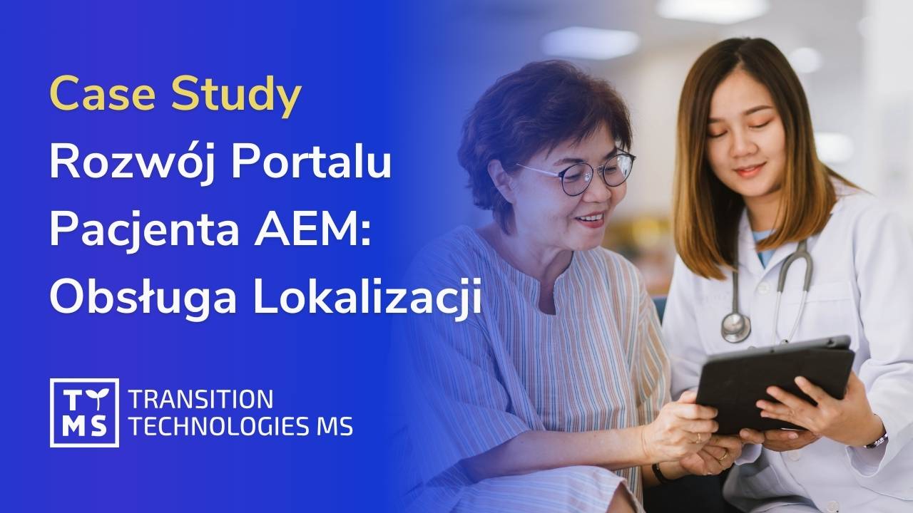 Case study: Rozwój Portalu Pacjenta – Obsługa Lokalizacji Pacjenta