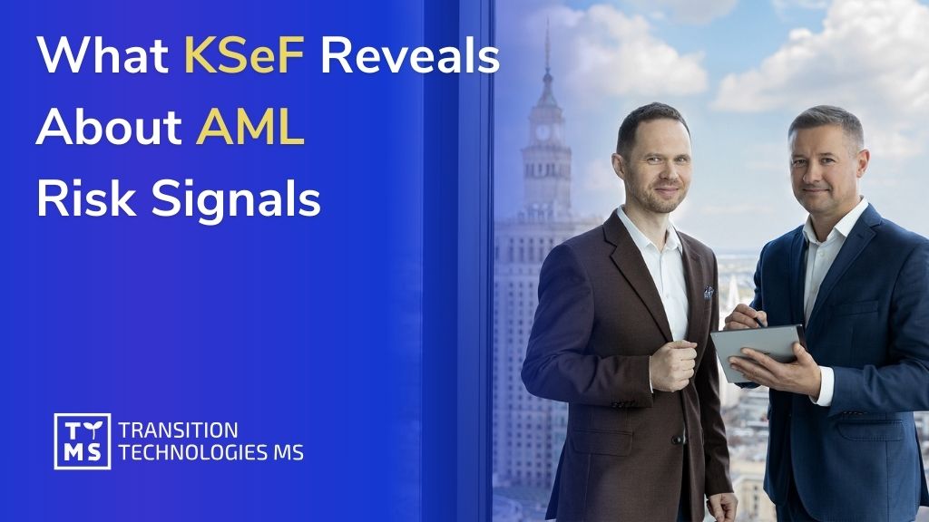 What KSeF Reveals About AML Risk Signals – And Why Many Companies Miss It