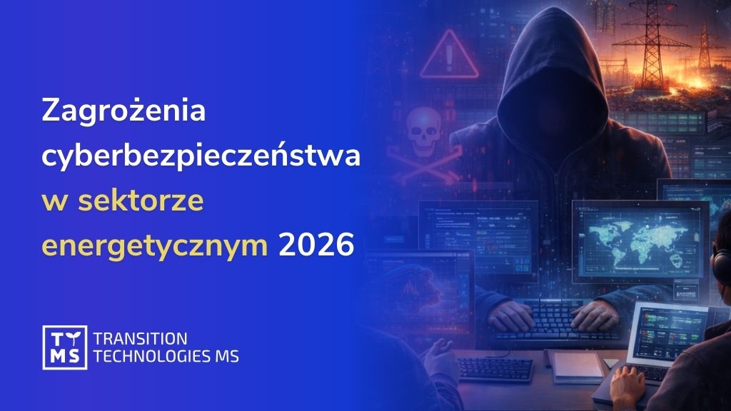 Przewodnik po zagrożeniach cyberbezpieczeństwa w sektorze energetycznym 2026